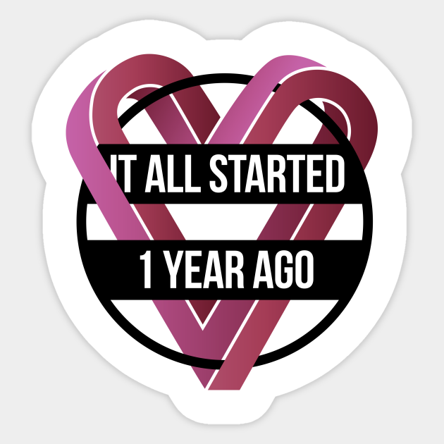 It All Started 1 Year Ago Wedding Sticker TeePublic